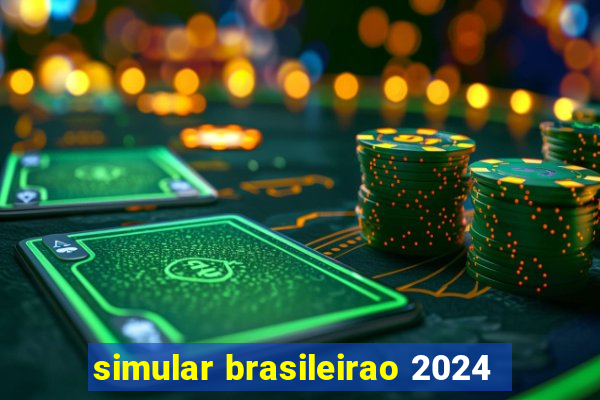 simular brasileirao 2024